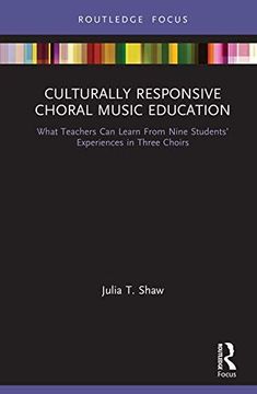 portada Culturally Responsive Choral Music Education: What Teachers Can Learn from Nine Students' Experiences in Three Choirs (en Inglés)