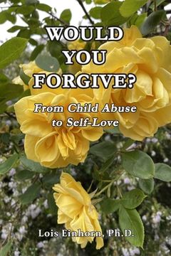 portada Would You Forgive?: From Child Abuse to Self-Love (en Inglés)