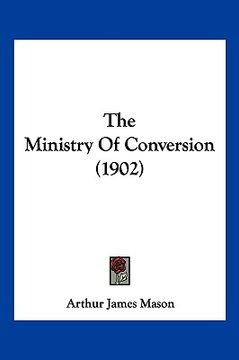 portada the ministry of conversion (1902) (en Inglés)