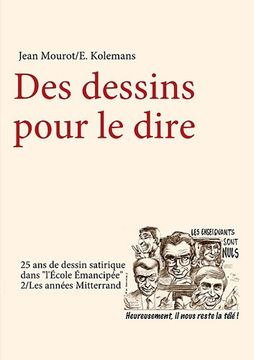 portada Des dessins pour le dire-2/Les années Mitterrand-25 ans de dessin satirique dans "l'Ecole Emancipée" (French Edition)