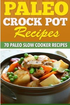 portada Paleo Crock Pot Recipes: 70 Paleo Slow Cooker Recipes.