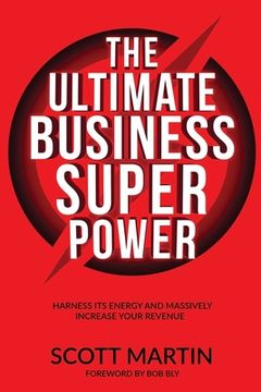 portada The Ultimate Business Superpower: Harness Its Energy and Massively Increase Your Revenue (en Inglés)