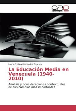 portada La Educación Media en Venezuela (1940-2010): Análisis y consideraciones contextuales de sus cambios más importantes (Spanish Edition)