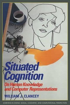 portada Situated Cognition Paperback: On Human Knowledge and Computer Representations (Learning in Doing: Social, Cognitive and Computational Perspectives) (en Inglés)