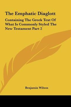 portada the emphatic diaglott: containing the greek text of what is commonly styled the new testament part 2