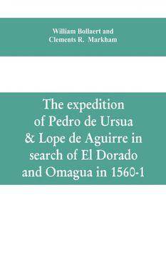 portada The Expedition of Pedro de Ursua Lope de Aguirre in Search of el Dorado and Omagua in 15601 (en Inglés)