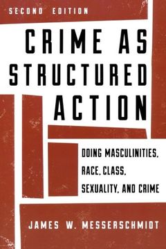 portada Crime as Structured Action: Doing Masculinities, Race, Class, Sexuality, and Crime (en Inglés)