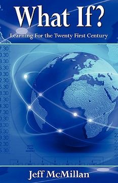 portada what if ?;learning for the twenty first century (en Inglés)