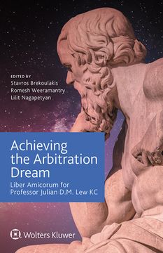 portada Achieving the Arbitration Dream: Liber Amicorum for Professor Julian D.M. Lew KC (in English)
