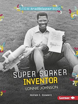portada Super Soaker Inventor Lonnie Johnson (STEM Trailblazer Bios)