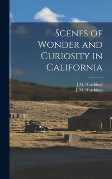 portada Scenes of Wonder and Curiosity in California (en Inglés)