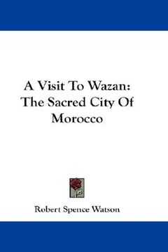 portada a visit to wazan: the sacred city of morocco (in English)