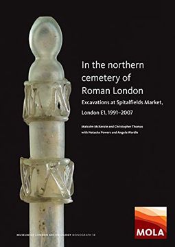 portada In the Northern Cemetery of Roman London: Excavations at Spitalfields Market, London e1, 1991-2007: 58 (Mola Monograph) 