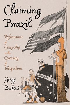 portada Claiming Brazil: Performances of Citizenship in the Centenary of Independence (Pitt Latin American Series) 