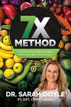 portada 7X Method: The Truth About Food & Your Body That's Never Been Told Until Now