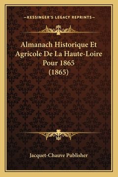 portada Almanach Historique Et Agricole De La Haute-Loire Pour 1865 (1865) (en Francés)