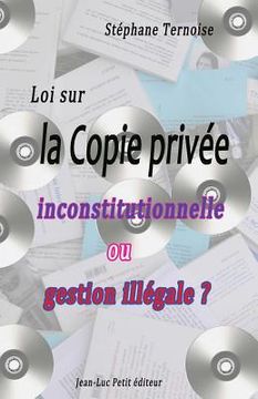 portada Loi sur la Copie privée: inconstitutionnelle ou gestion illégale ? (en Francés)