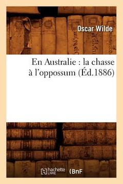 portada En Australie: La Chasse À l'Oppossum (Éd.1886) (in French)
