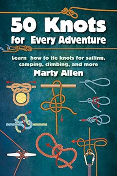 portada 50 Knots for Every Adventure: Learn How to Tie Knots for Sailing, Camping, Climbing, and More