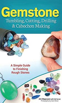 portada Gemstone Tumbling, Cutting, Drilling & Cabochon Making: A Simple Guide to Finishing Rough Stones (en Inglés)