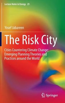 portada The Risk City: Cities Countering Climate Change: Emerging Planning Theories and Practices Around the World