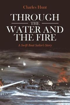 portada Through the Water and the Fire: A Swift Boat Sailor's Story
