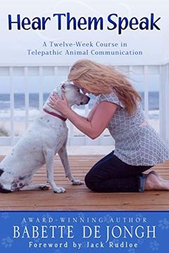 portada Hear Them Speak: A Twelve-Week Course in Telepathic Animal Communication (en Inglés)