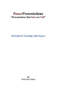 portada power presentations, presentations that sell not tell: the guide for technology sales support (en Inglés)