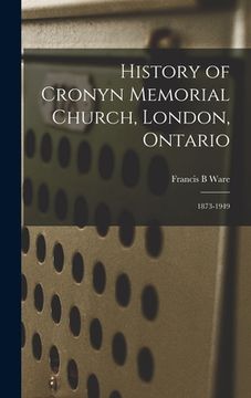 portada History of Cronyn Memorial Church, London, Ontario; 1873-1949 (en Inglés)