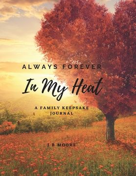 portada Always Forever In My Heart: A Family Keepsake Journal (en Inglés)