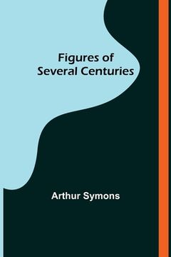 portada Figures of Several Centuries (en Inglés)