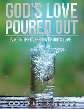 portada God's Love Poured Out: Living In The Overflow Of God's Love (en Inglés)