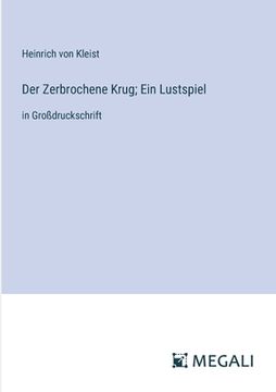 portada Der Zerbrochene Krug; Ein Lustspiel: in Großdruckschrift (en Alemán)