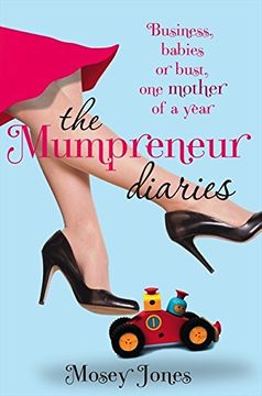 portada The Mumpreneur Diaries: Business, Babies or Bust - one Mother of a Year (in English)