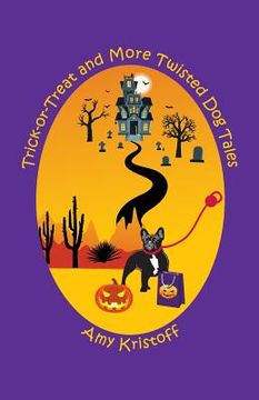 portada Trick-or-Treat and More Twisted Dog Tales (in English)