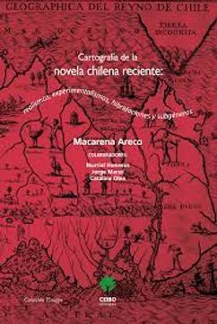 portada Cartografía de la Novela Chilena Reciente: Realismos, Experimentalismos, Hibridaciones y Subgéneros