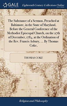 portada The Substance of a Sermon, Preached at Baltimore, in the State of Maryland, Before the General Conference of the Methodist Episcopal Church, on the. The Rev. Francis Asbury,. By Thomas Coke, (in English)
