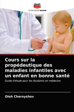 portada Cours sur la propédeutique des maladies infantiles avec un enfant en bonne santé (in French)