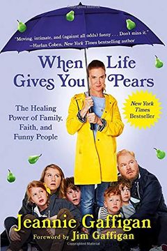 portada When Life Gives you Pears: The Healing Power of Family, Faith, and Funny People (en Inglés)