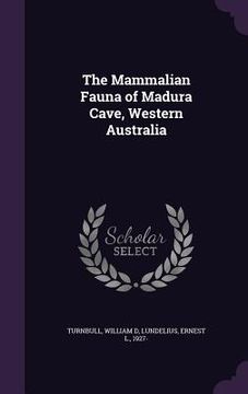 portada The Mammalian Fauna of Madura Cave, Western Australia (in English)