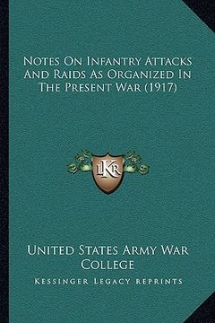 portada notes on infantry attacks and raids as organized in the present war (1917) (en Inglés)