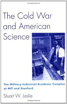 portada The Cold war and American Science: The Military-Industrial-Academic Complex at mit and Stanford (en Inglés)