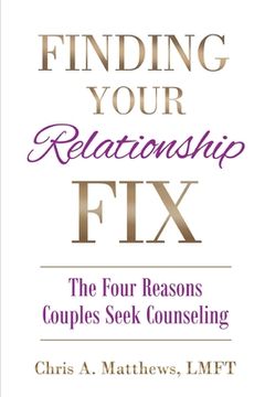 portada Finding Your Relationship Fix: The Four Reasons Couples Seek Counseling (en Inglés)