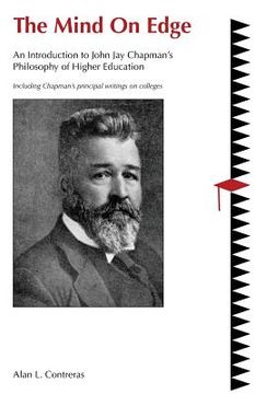 portada The Mind On Edge: An Introduction to John Jay Chapman's Philosophy of Higher Education