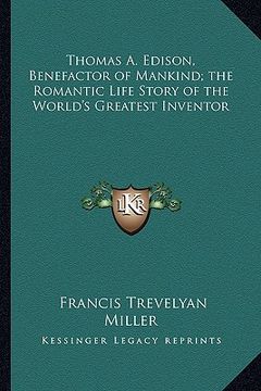 portada thomas a. edison, benefactor of mankind; the romantic life story of the world's greatest inventor (in English)