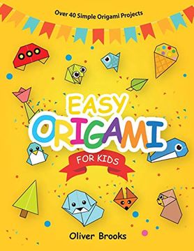 portada Easy Origami for Kids: Over 40 Origami Instructions for Beginners. Simple Flowers, Cats, Dogs, Dinosaurs, Birds, Toys and Much More for Kids! (1) (Learn Origami Book) (en Inglés)