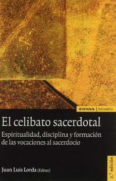 portada El Celibato Sacerdotal: Espiritualidad, Disciplina y Formación de las Vocaciones al Sacerdocio (Astrolabio) (in Spanish)