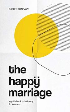 portada The Happy Marriage: A Guid to Intimacy and Closeness (in English)