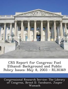 portada Crs Report for Congress: Fuel Ethanol: Background and Public Policy Issues: May 8, 2003 - Rl30369 (en Inglés)