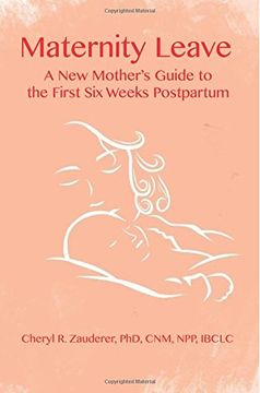 portada Maternity Leave : A New Mother's Guide to the First Six Weeks Postpartum